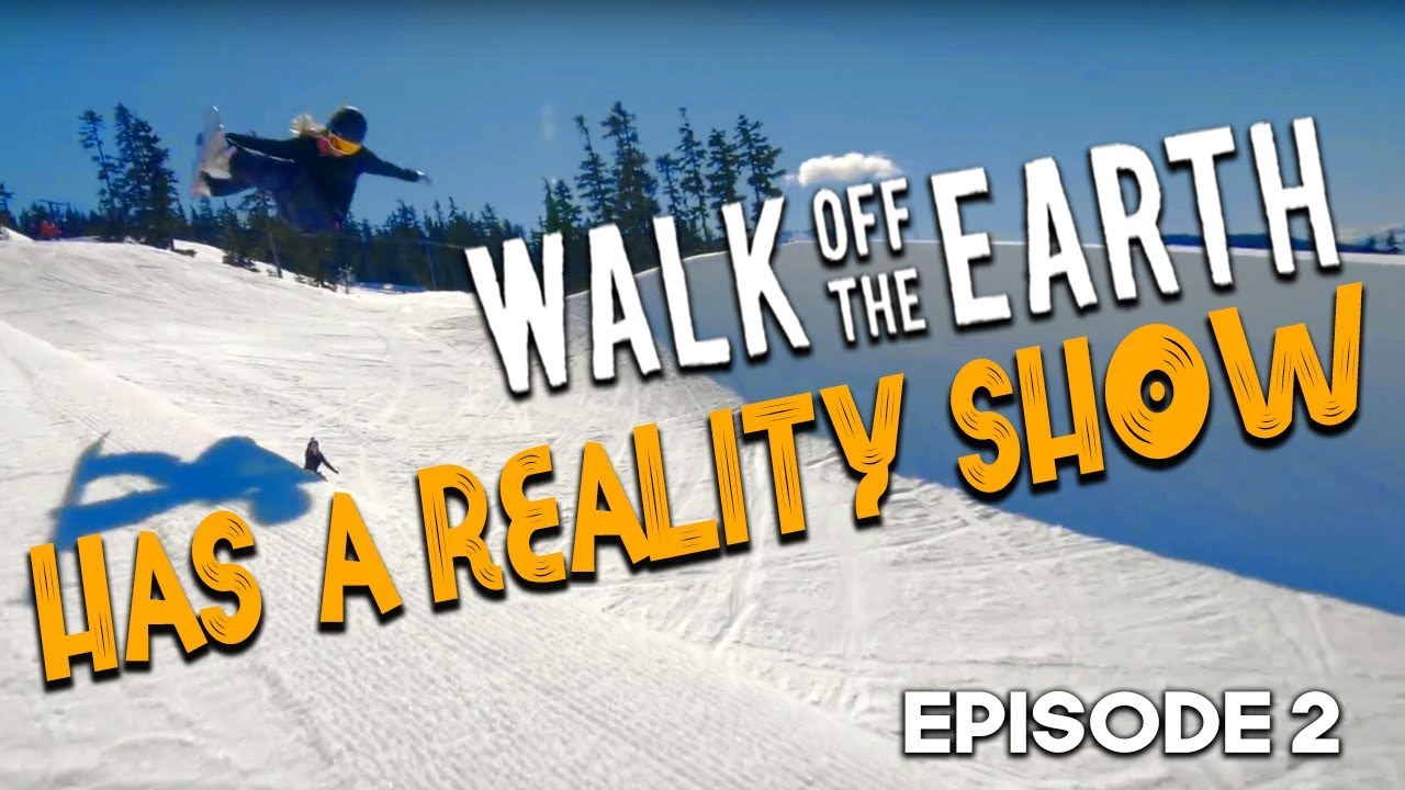 Walk off The Earth - Has a Reality Show Ep.2 (Pilot)