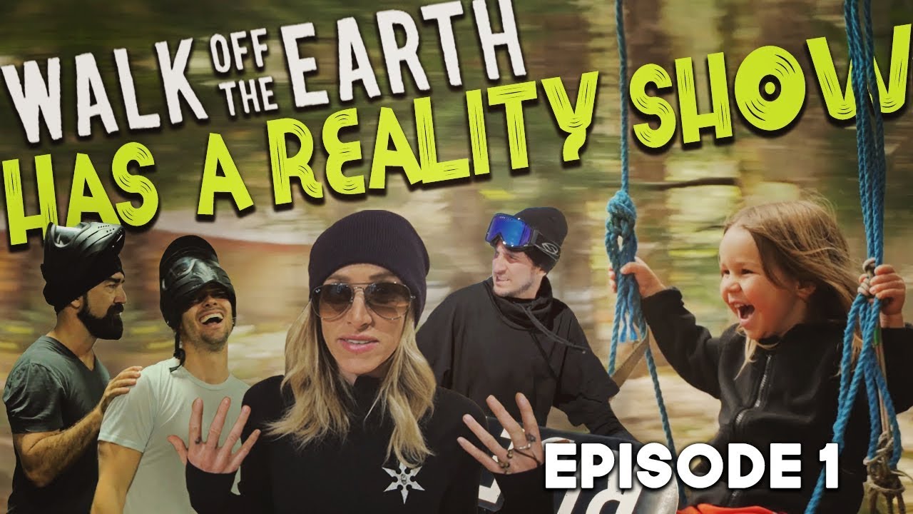Walk off The Earth - Has a Reality Show Ep.1 (Pilot)