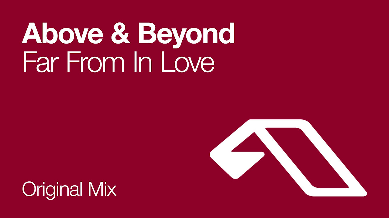 Above & Beyond - Far From In Love (Original Mix)