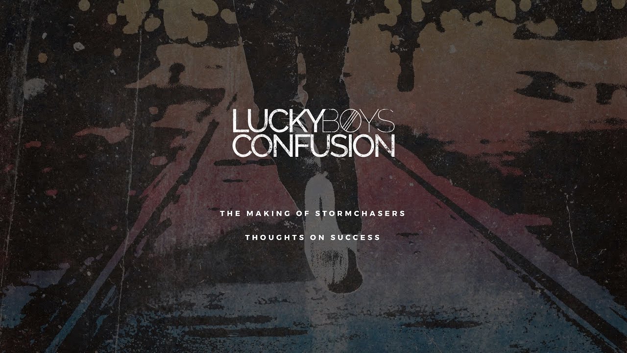 Lucky Boys Confusion - The Making of Stormchasers - Success