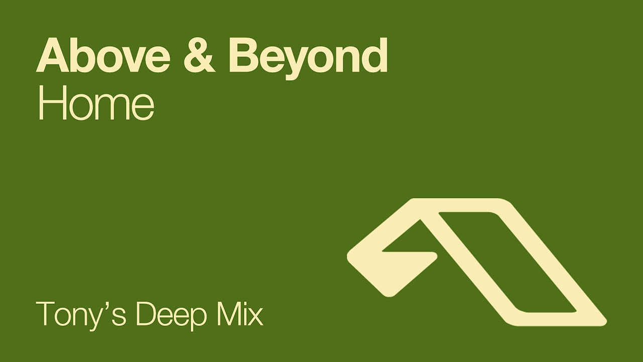 Above & Beyond - Home (Tony's Deep Mix)
