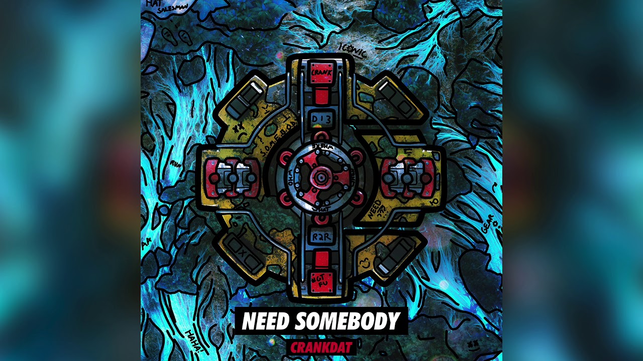 Crankdat - Need Somebody [Official Audio]