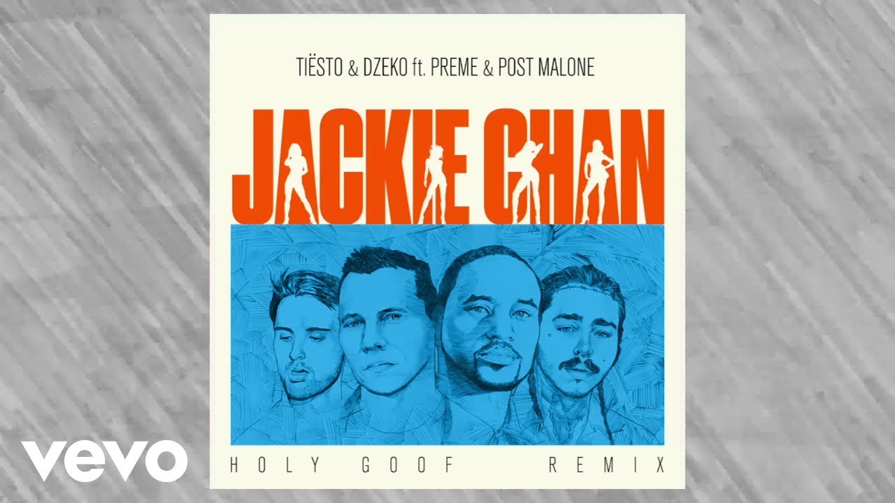 Tiësto, Dzeko - Jackie Chan (Holy Goof Remix) ft. Preme, Post Malone