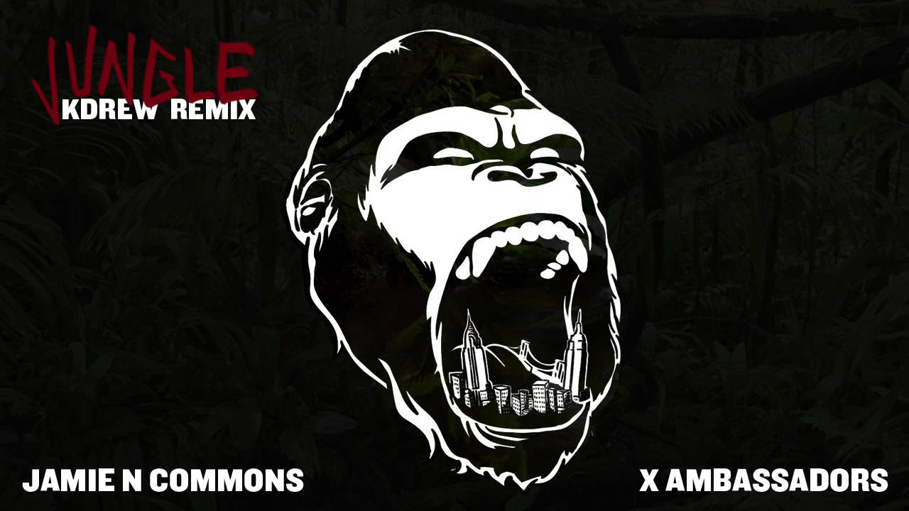 Jamie N Commons, X Ambassadors - Jungle (KDrew Remix)