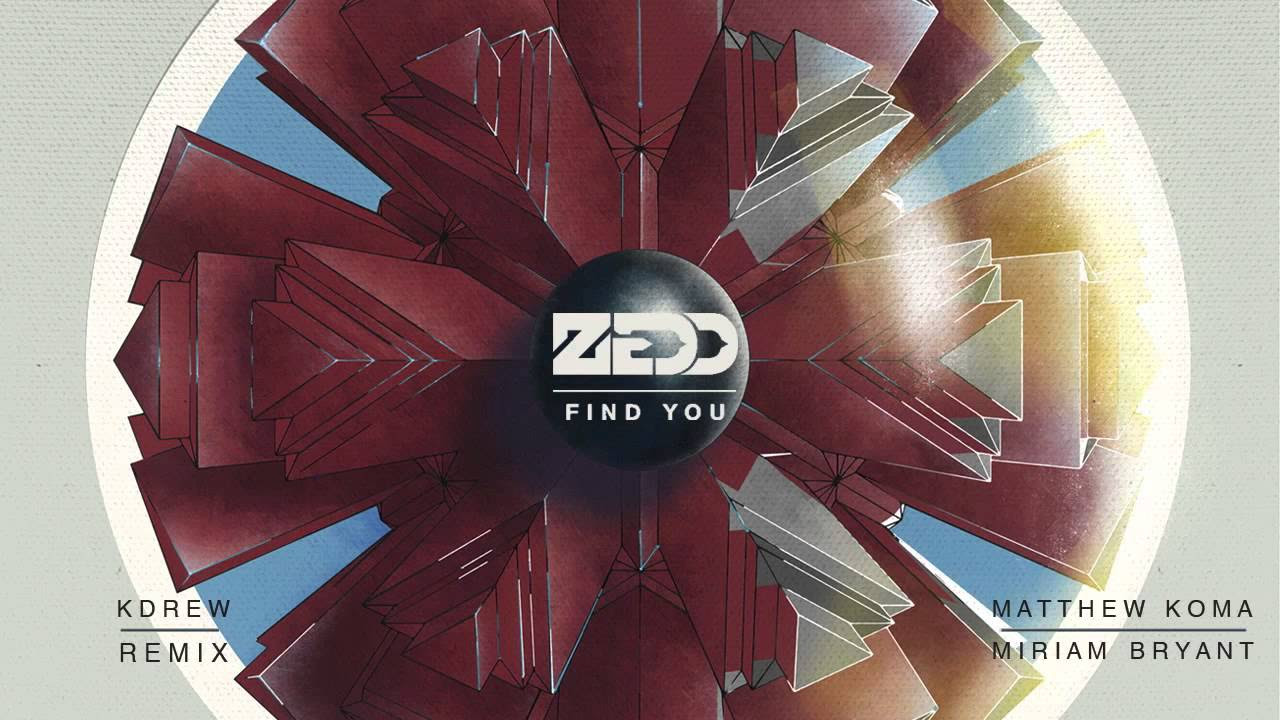 Zedd ft. Matthew Koma & Miriam Bryant - Find You (KDrew Remix)