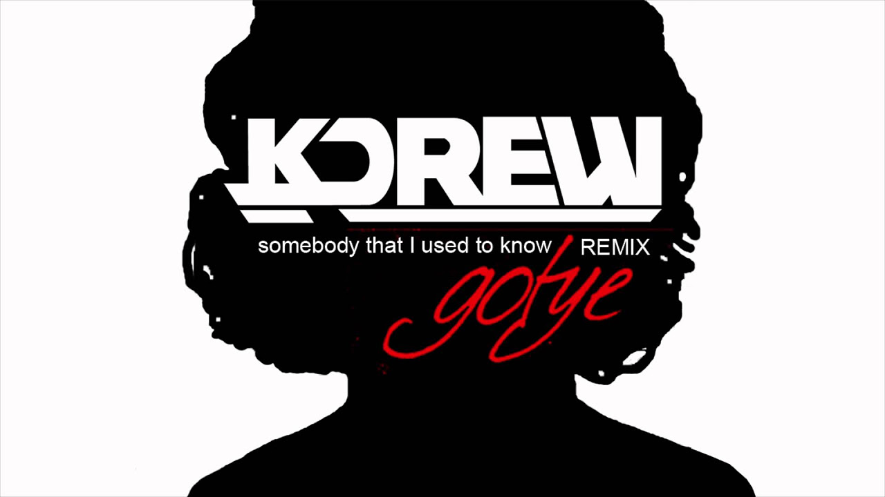 Gotye - Somebody That I Used To Know ft. Kimbra (KDrew Remix)