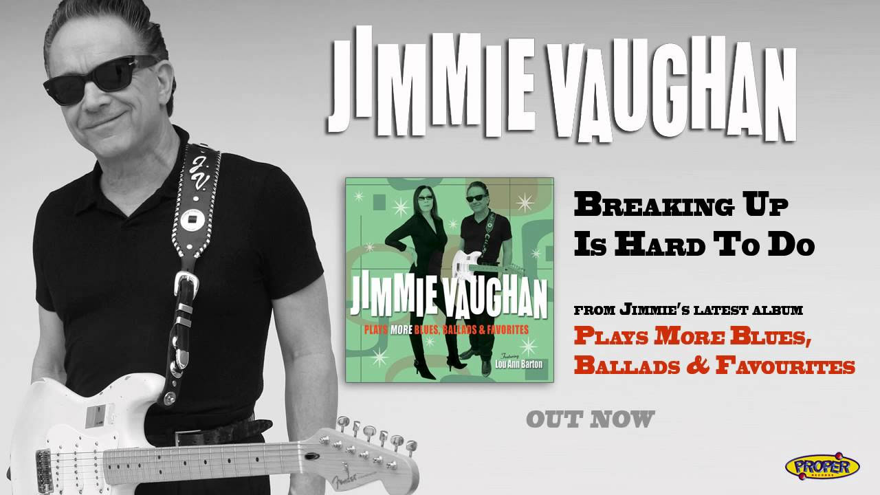Jimmie Vaughan - Breaking Up Is Hard To Do