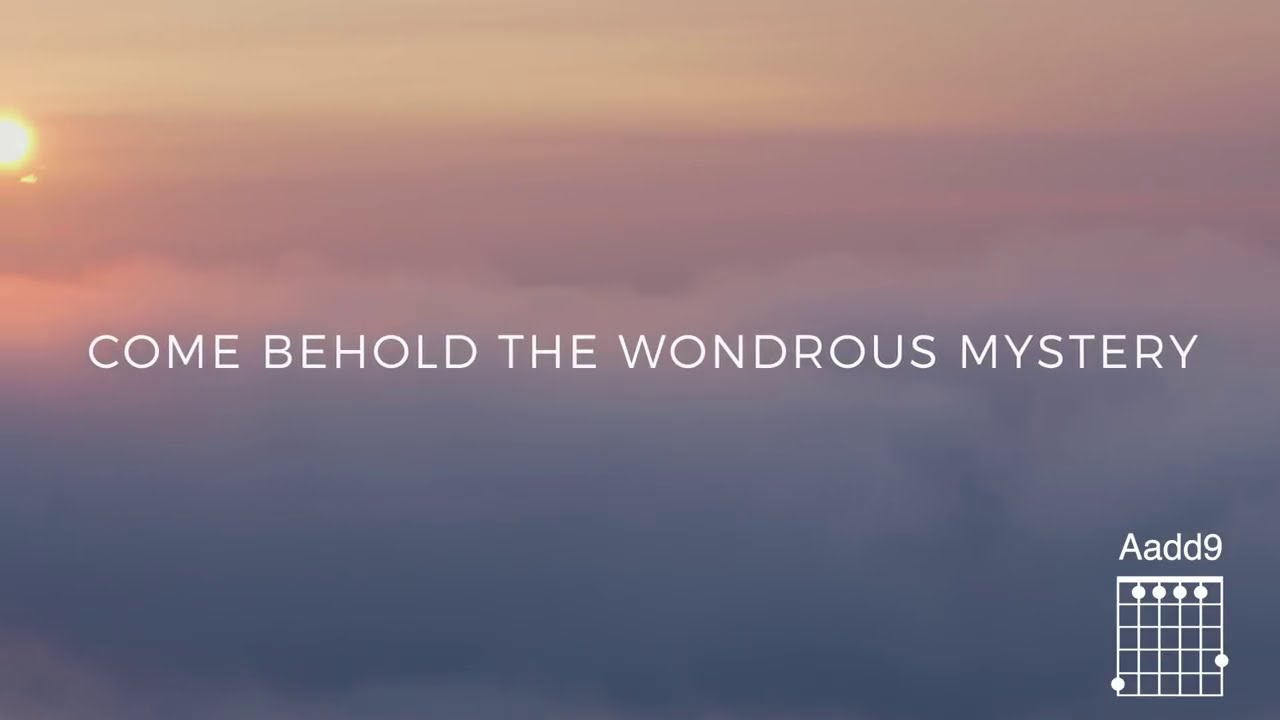 Come Behold the Wondrous Mystery lyric video