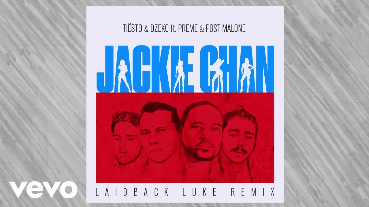 Tiësto, Dzeko - Jackie Chan (Laidback Luke Remix) ft. Preme, Post Malone