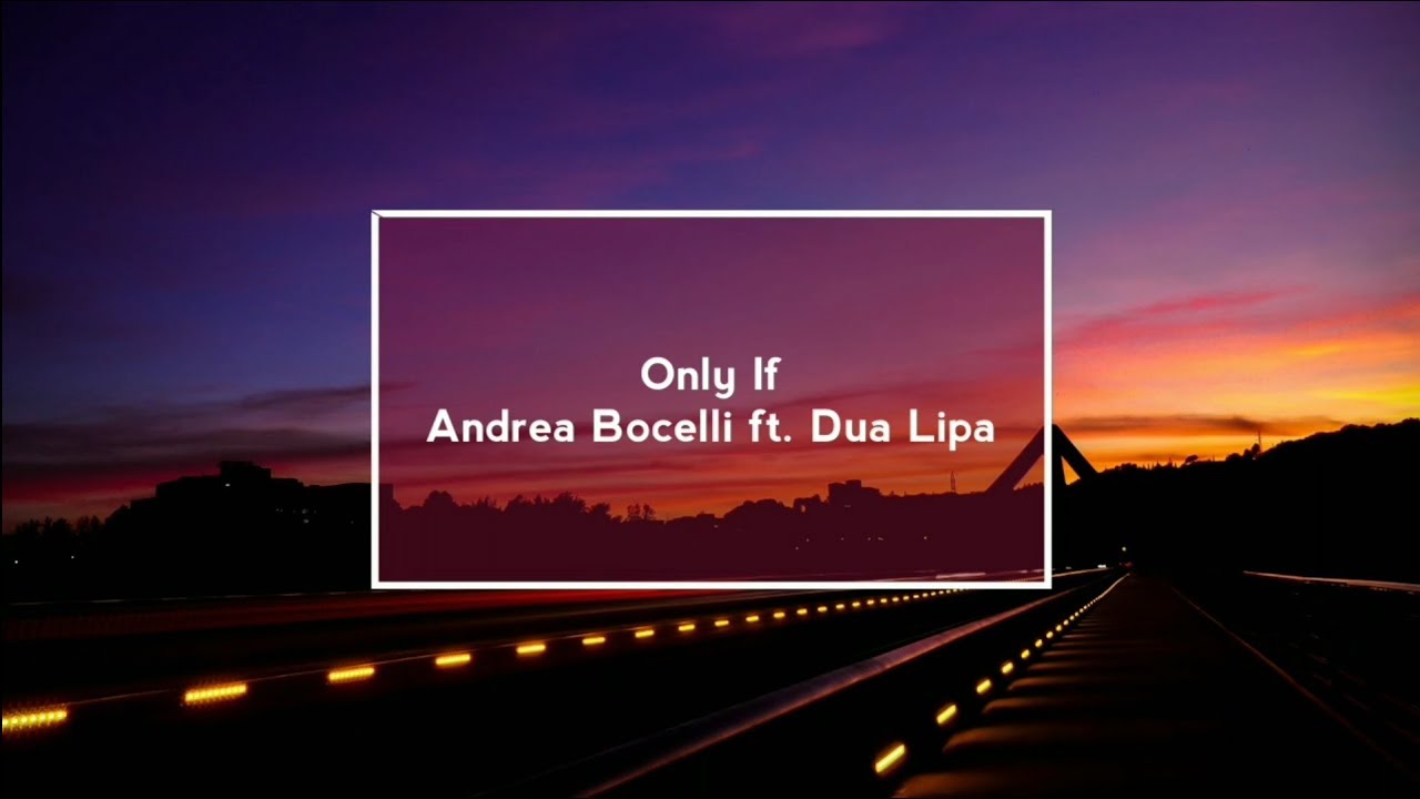 If Only- Andrea Bocelli ft. Dua Lipa (Lyric Video)