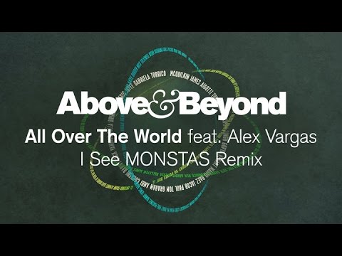 Above & Beyond feat. Alex Vargas - All Over The World (I See MONSTAS Remix)