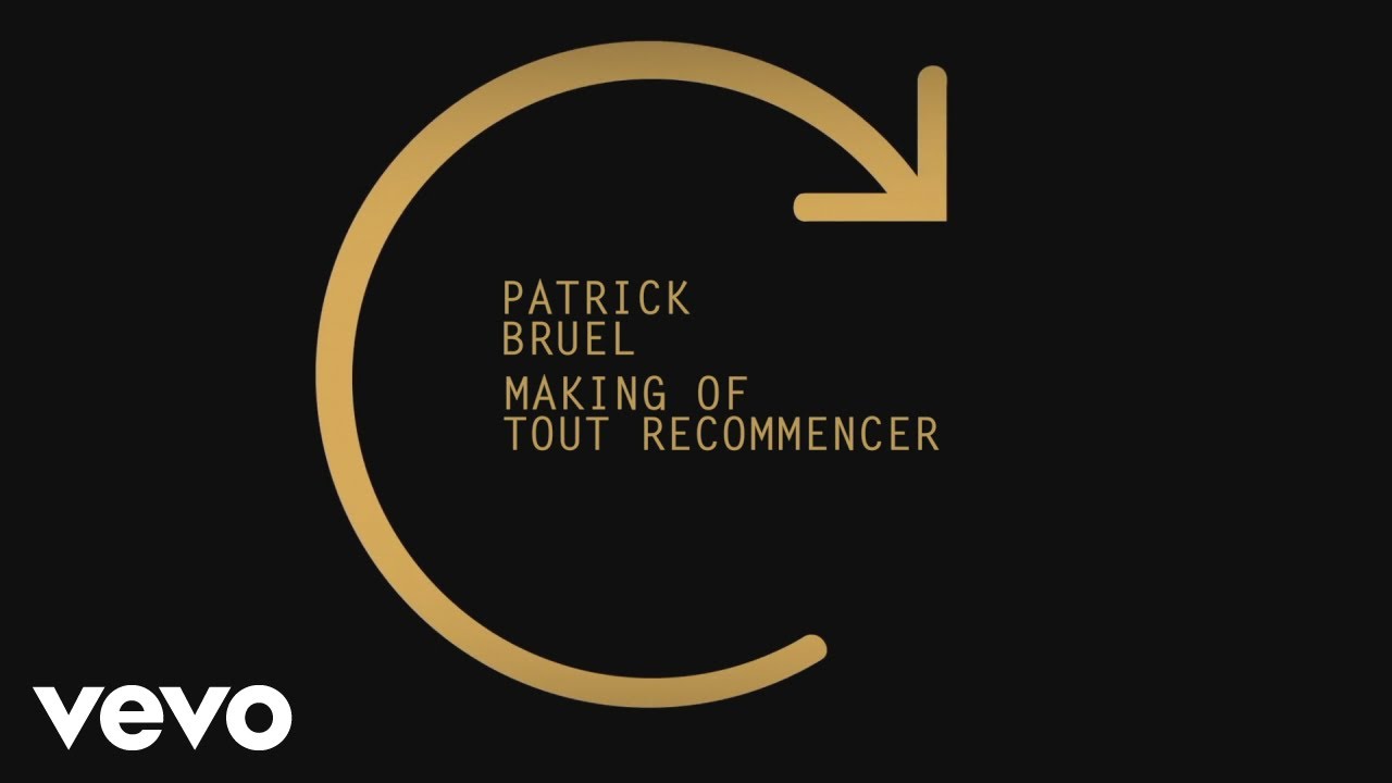 Patrick Bruel - Tout recommencer (Making of)