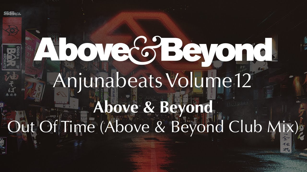 Above & Beyond - Out Of Time (Above & Beyond Club Mix)
