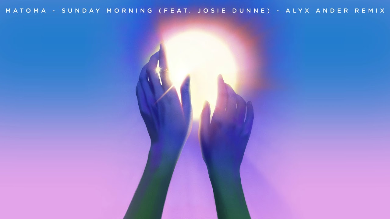 Matoma - Sunday Morning (feat. Josie Dunne) [Alyx Ander Remix]
