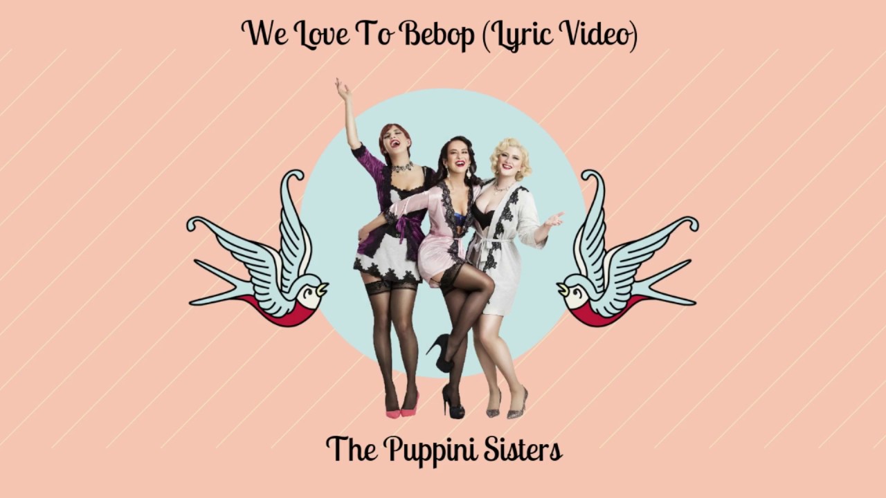We Love To Bebop (Lyric Vide) - The Puppini Sisters