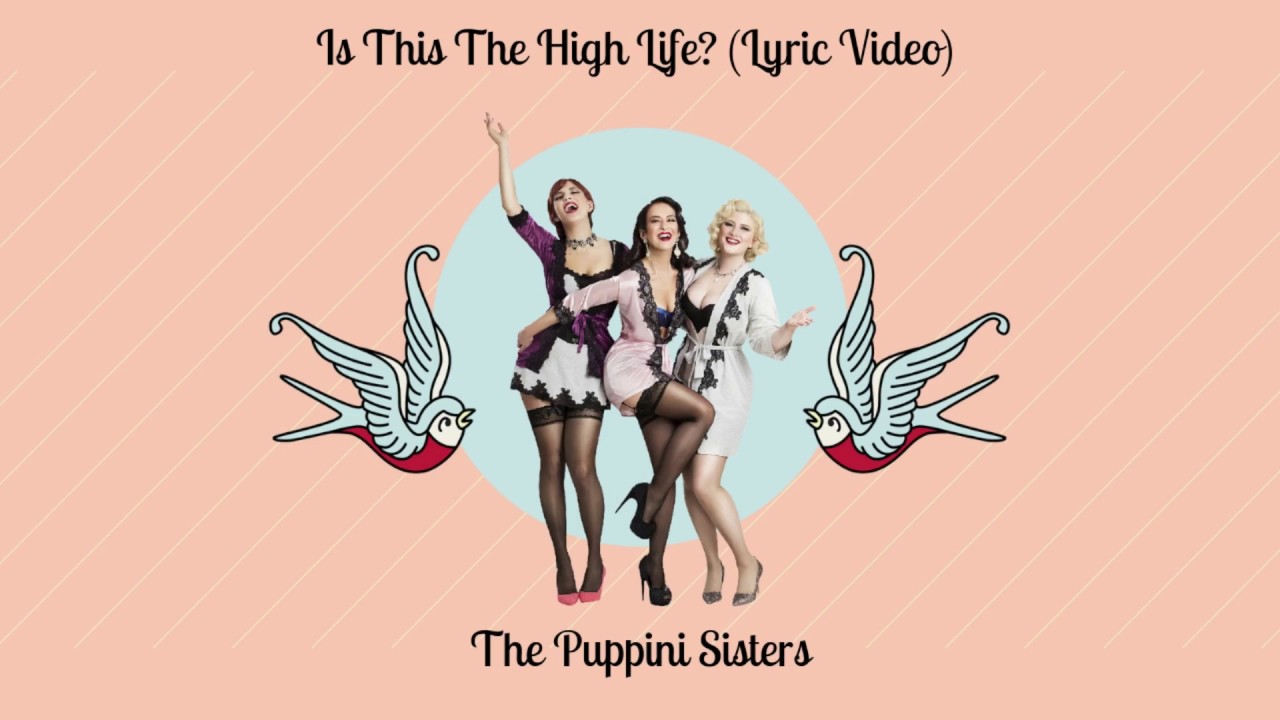 Is This The High Life? (Lyric Video) - The Puppini Sisters