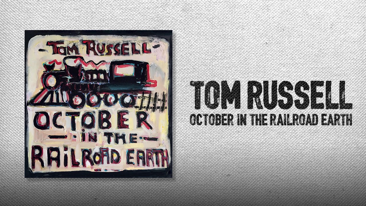 Tom Russell - October in the Railroad Earth