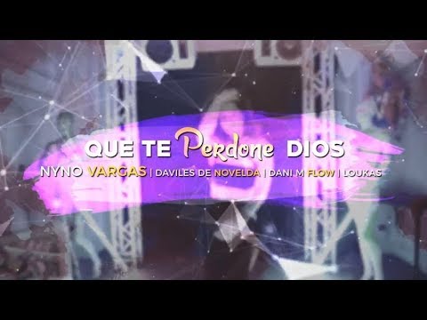 Nyno Vargas - Que te perdone Dios (Remix) feat. Daviles de Novelda, DaniMFlow, Loukas