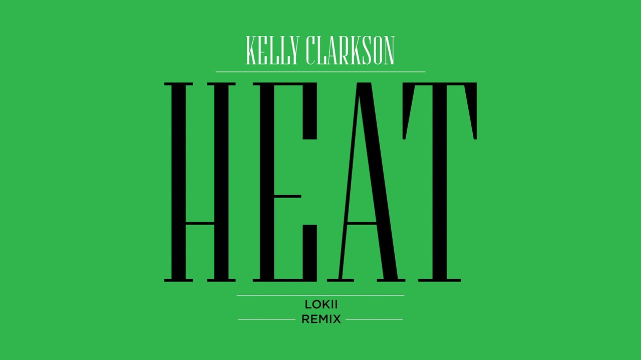 Kelly Clarkson - Heat (Lökii Remix) [Official Audio]