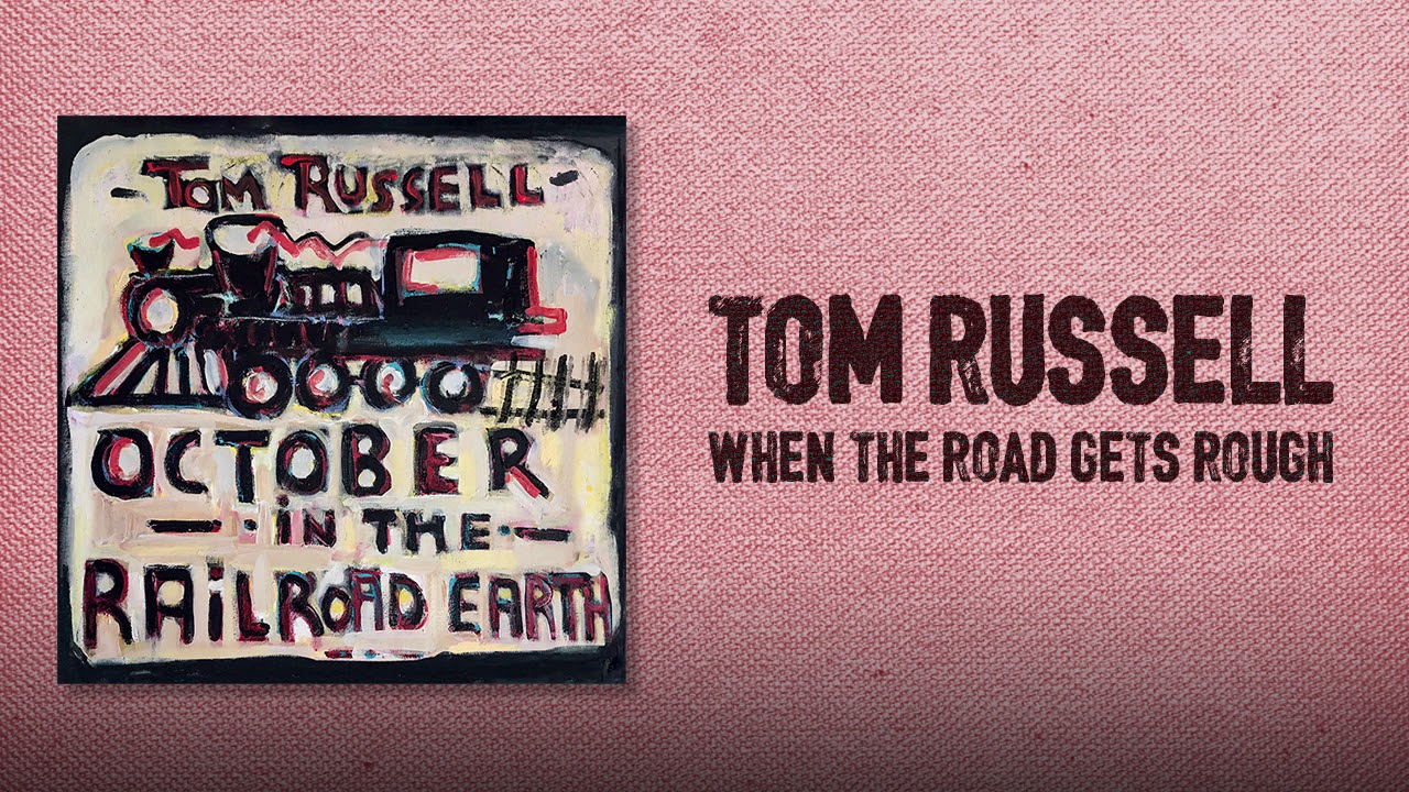 Tom Russell - When The Road Gets Rough