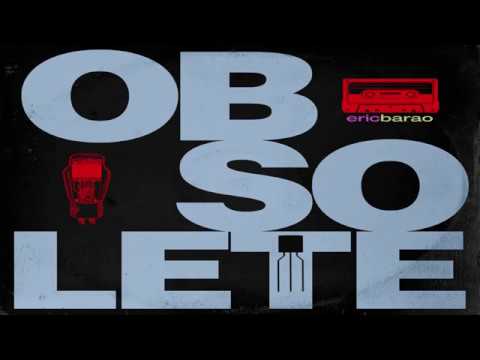 Eric Barao - Obsolete [Lyric Video]
