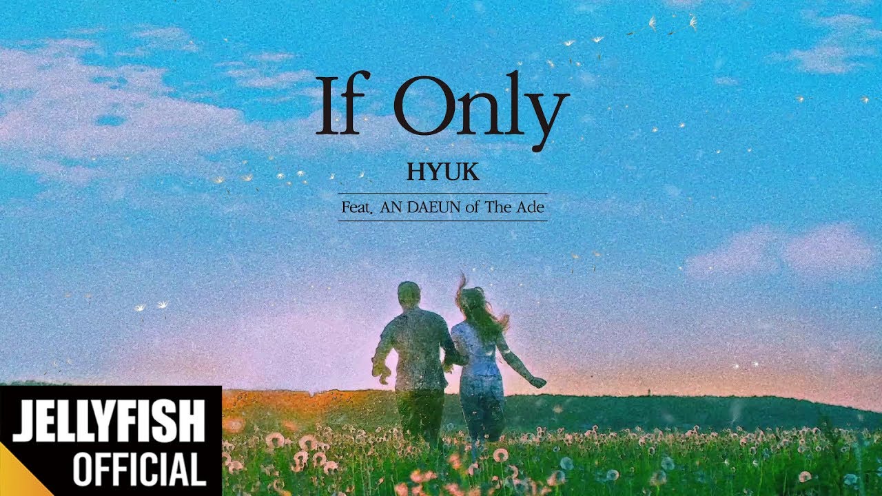 혁(HYUK) - &#39;If Only (Feat. 안다은 of 디에이드)&#39; Official Lyric Video