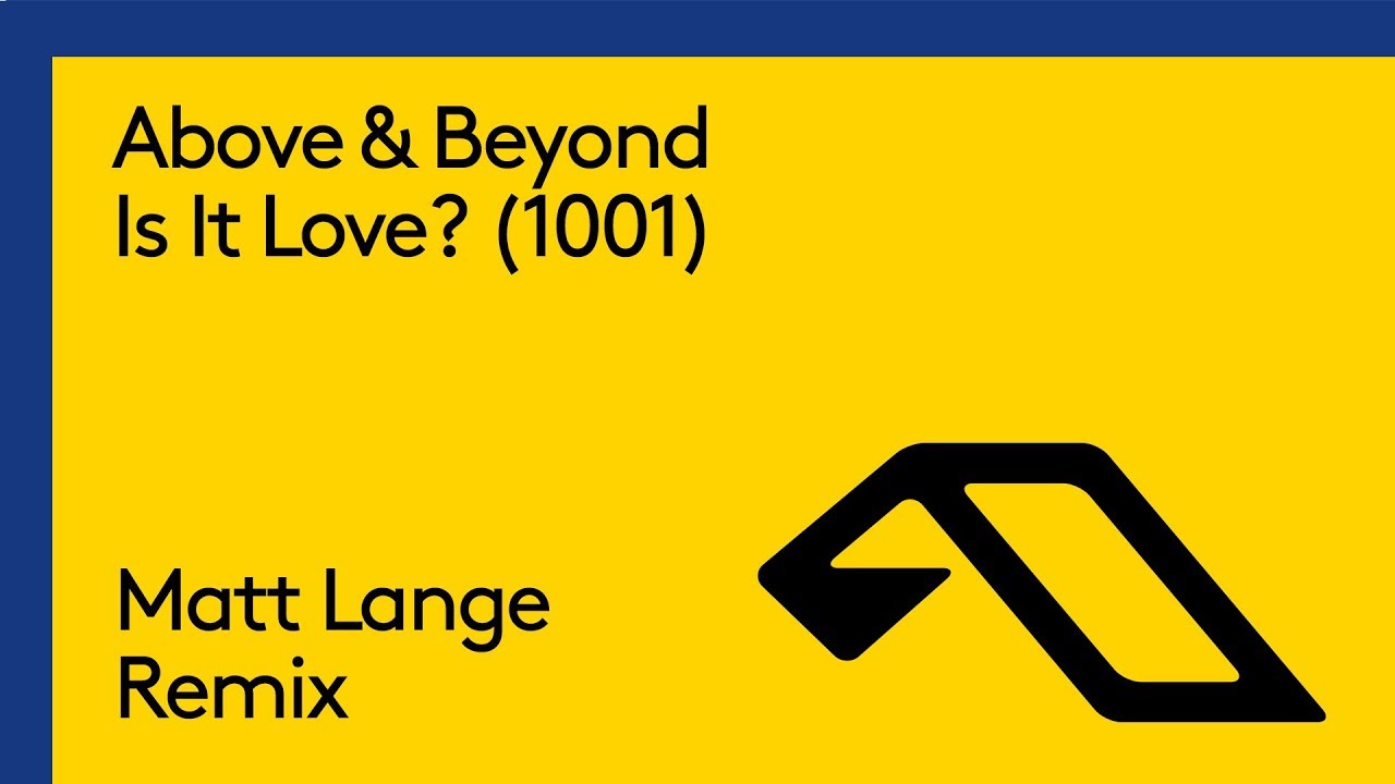 Above &amp; Beyond - Is It Love? (1001) [Matt Lange Remix]