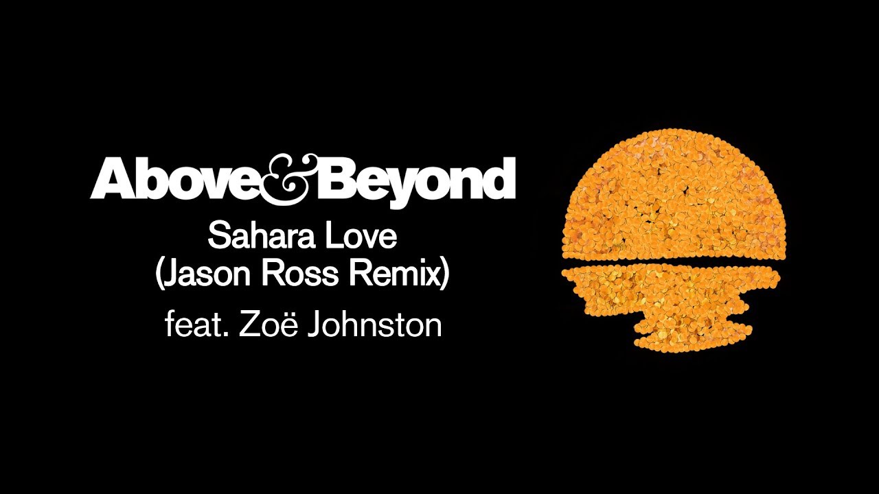 Above &amp; Beyond feat. Zoë Johnston - Sahara Love (Jason Ross Remix)