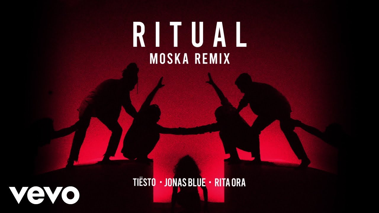 Tiësto, Jonas Blue, Rita Ora - Ritual (MOSKA Remix)
