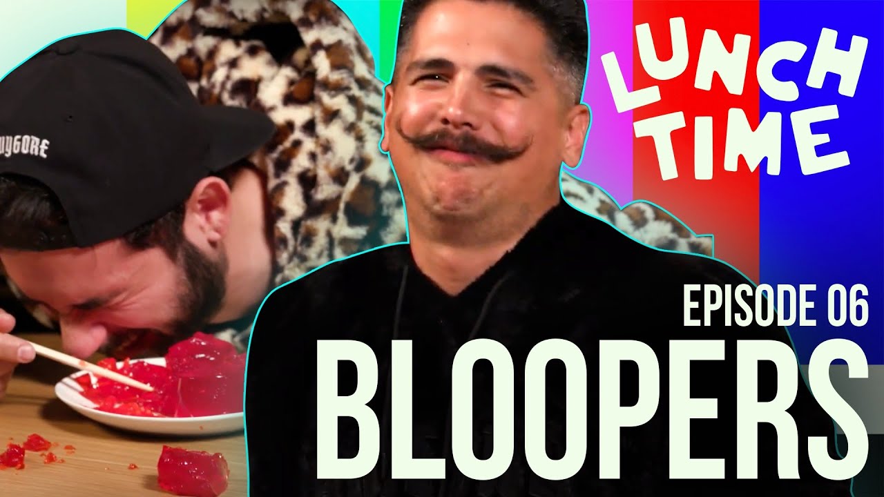 LUNCH TIME! EPISODE 6 BLOOPERS