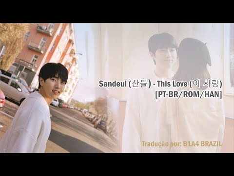 [PT-BR/ROM/HAN] Sandeul (산들) - This Love (이 사랑)