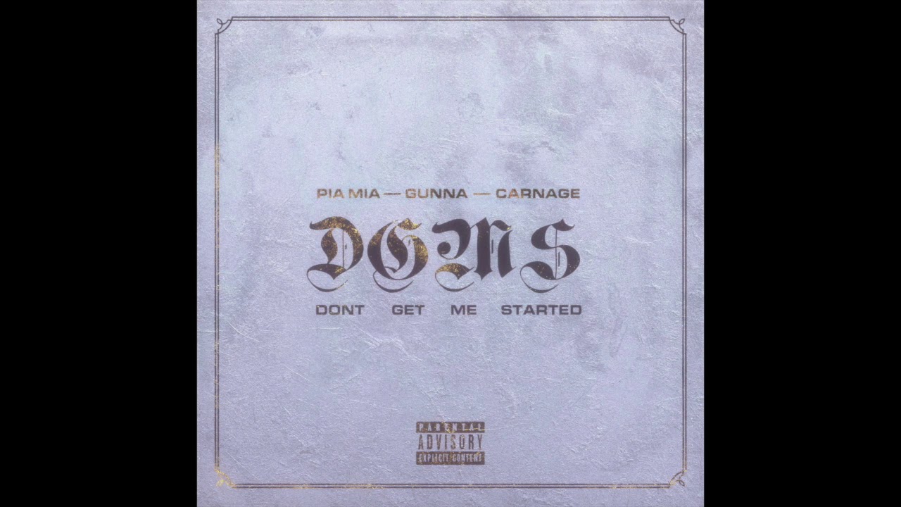Pia Mia, Gunna, Carnage - Don&#39;t Get Me Started