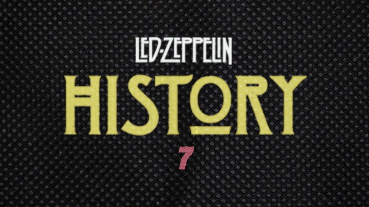 Led Zeppelin History: Episode 7