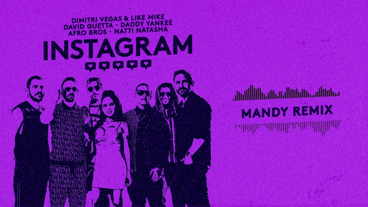Dimitri Vegas&amp;Like Mike,David Guetta,Daddy Yankee,Afro Bros,Natti Natasha-Instagram (Mandy)