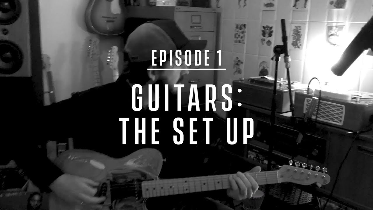 Episode 1 - Guitars: The Set Up