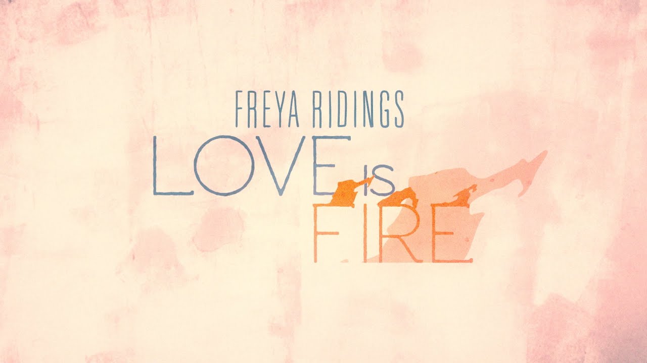 Freya Ridings - Love Is Fire (Official Lyric Video)
