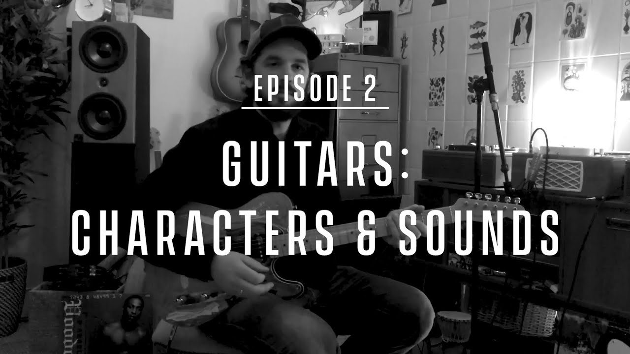 Episode 2 - Guitars: Characters &amp; Sounds