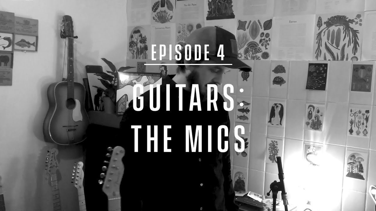 Episode 4 - Guitars: The Mics