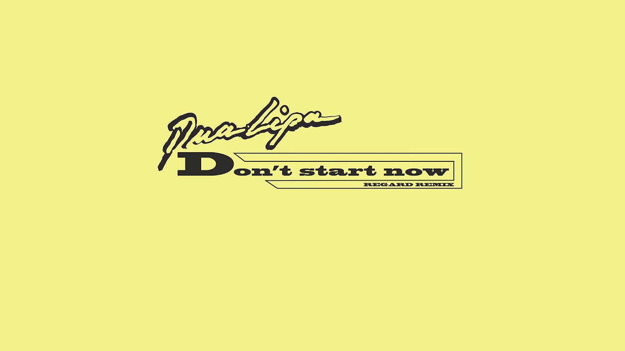 Dua Lipa - Don’t Start Now (Regard Remix)