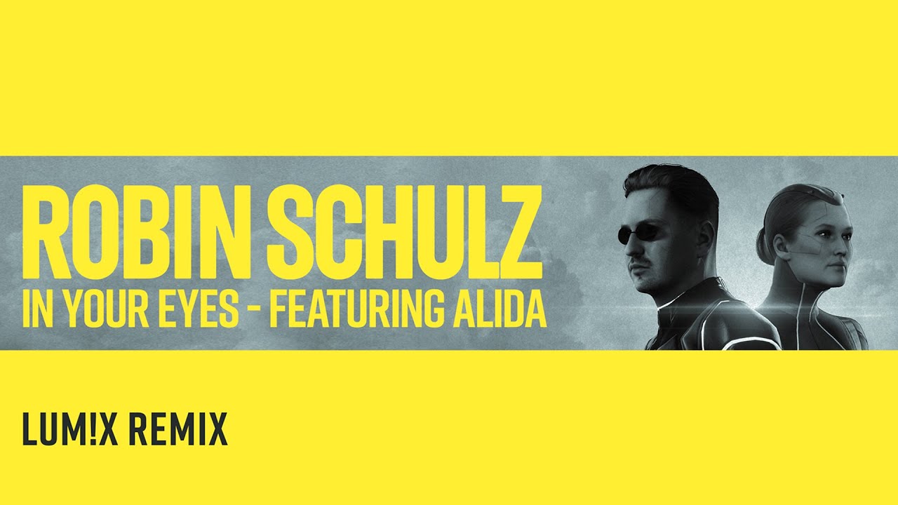 ROBIN SCHULZ FEAT. ALIDA - IN YOUR EYES [LUM!X REMIX] (OFFICIAL AUDIO)