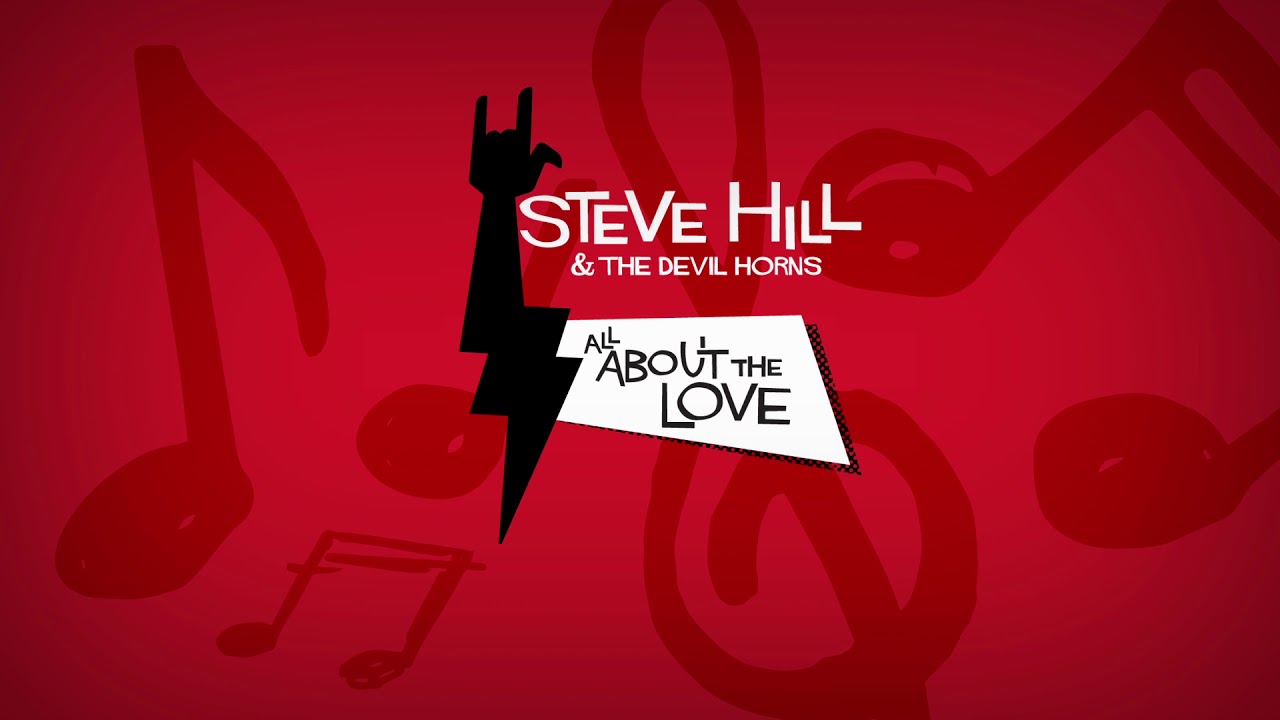 Steve Hill &amp; the Devil Horns - All about the love