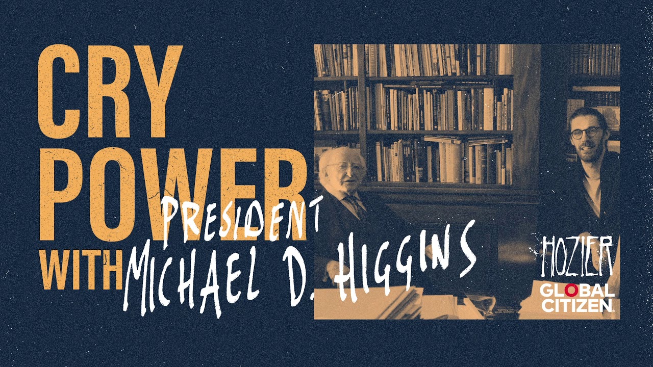 Cry Power Podcast with Hozier and Global Citizen - Episode 9 - President Michael D. Higgins