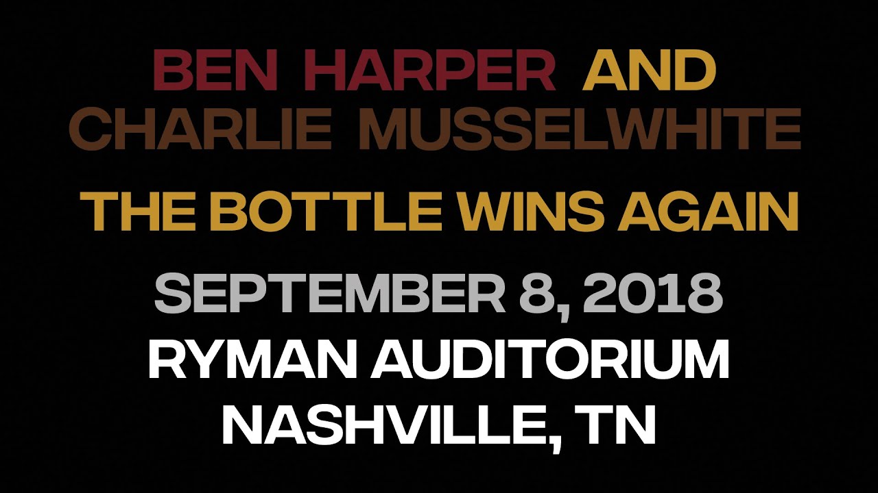 Ben Harper & Charlie Musselwhite - The Bottle Wins Again (live at the Ryman Auditorium)