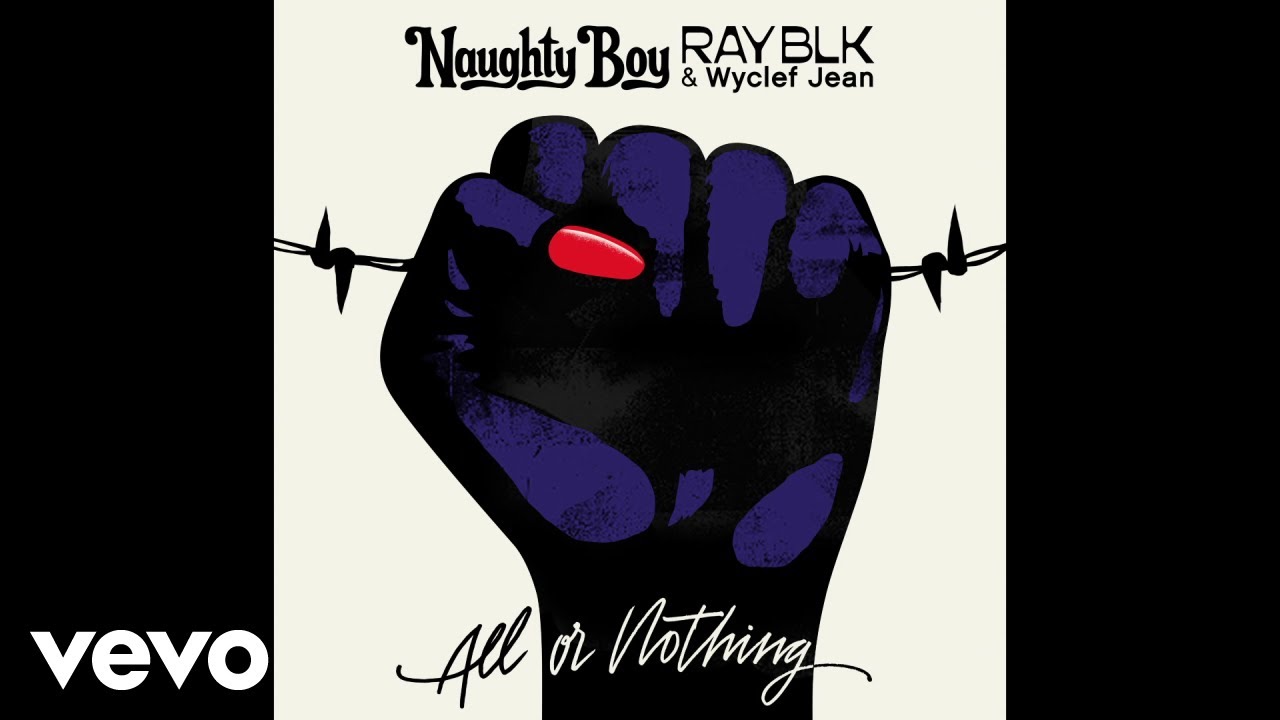 Naughty Boy, RAY BLK, Wyclef Jean - All Or Nothing (Audio)