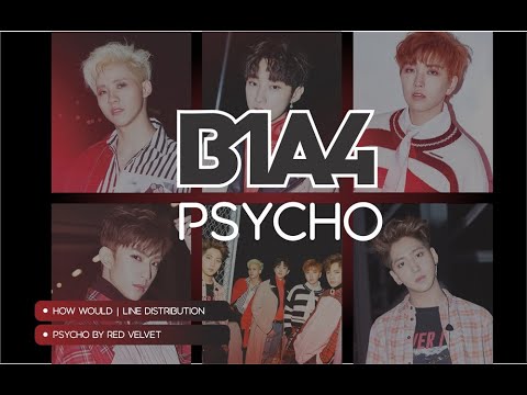 How Would B1A4 sing "Psycho" (Red Velvet) | Line Distribution