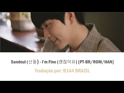 [PT-BR/ROM/HAN] Sandeul (산들) - I'm Fine (괜찮아요)