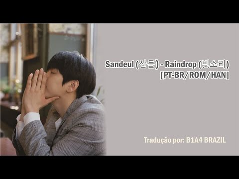 [PT-BR/ROM/HAN] Sandeul (산들) - Raindrop (빗소리)