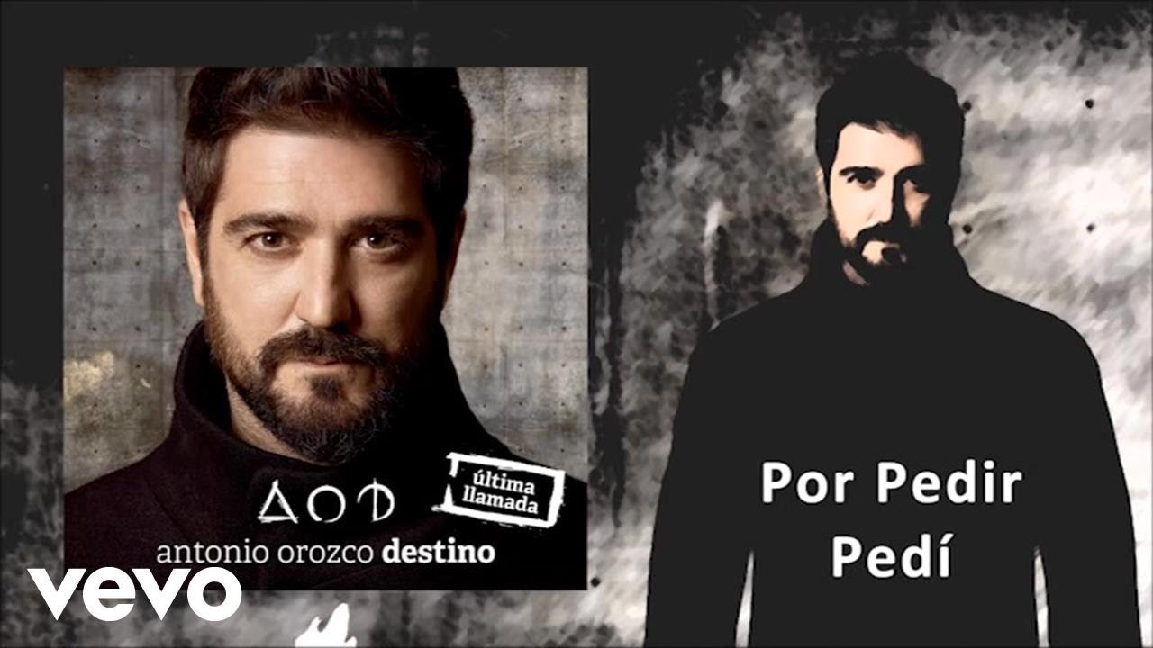 Antonio Orozco - Por Pedir Pedí