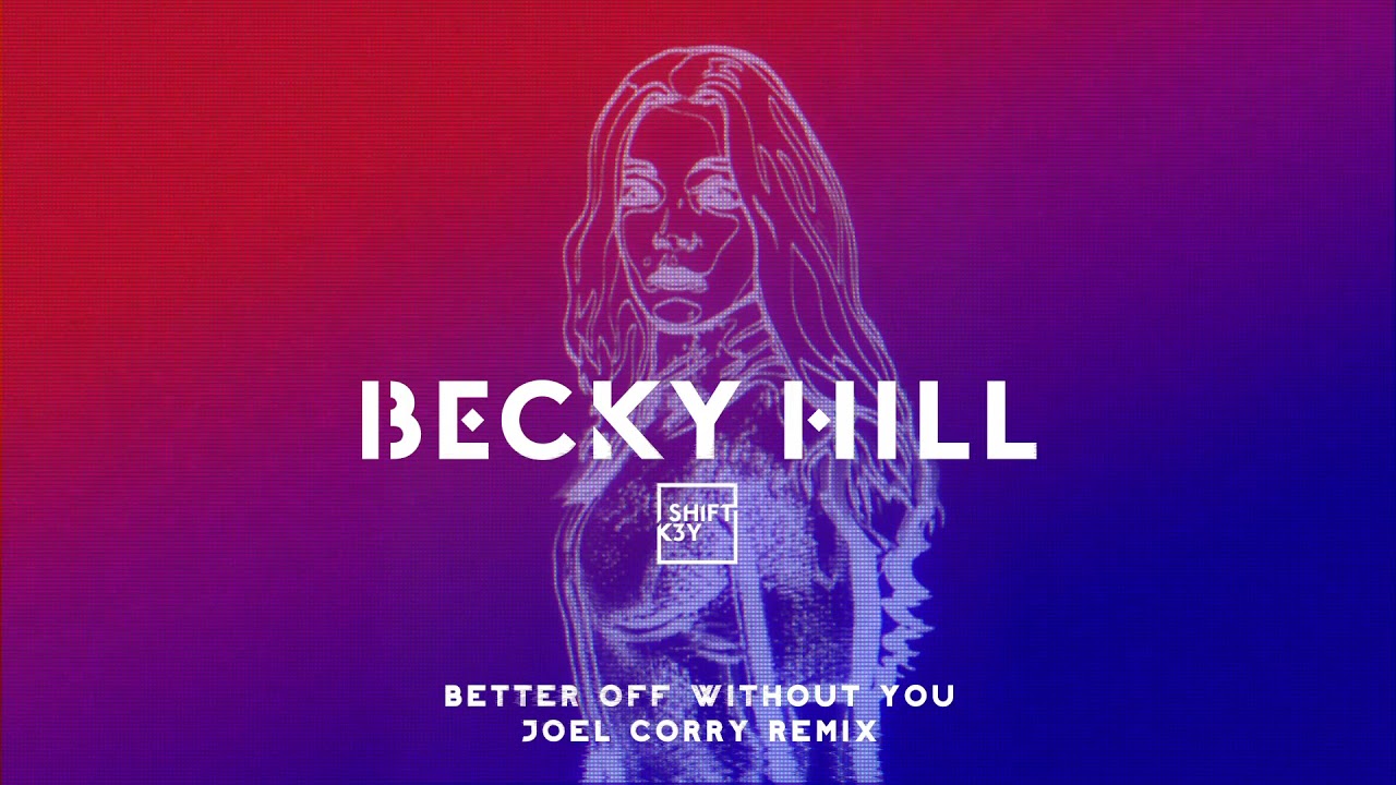 Becky Hill feat- Shift K3Y - Better Off Without You (Joel Corry Remix)