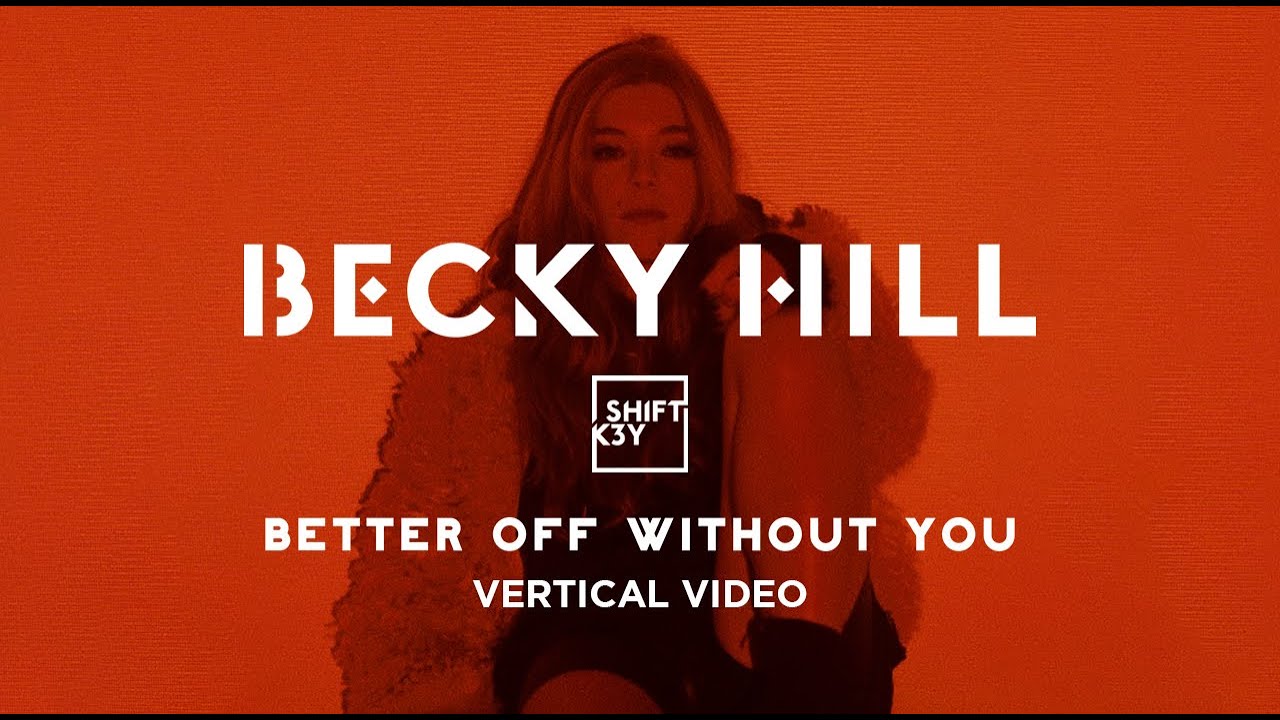 Becky Hill ft Shift K3Y - Better Off Without You (Vertical Video)